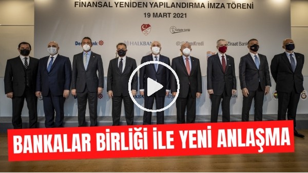 Dört büyük kulüp ile bankalar arasında Finansal Yeniden Yapılandırma Sözleşmesi imzalandı