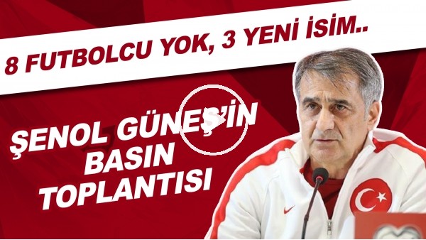 Şenol Güneş'in basın toplantısı! 8 futbolcu yok, 3 yeni isim...