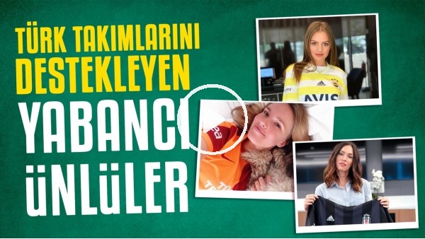 Yabancı ünlüler hangi Türk takımını destekliyor? "Beşiktaş maçını yerinde izlemek istiyorum"
