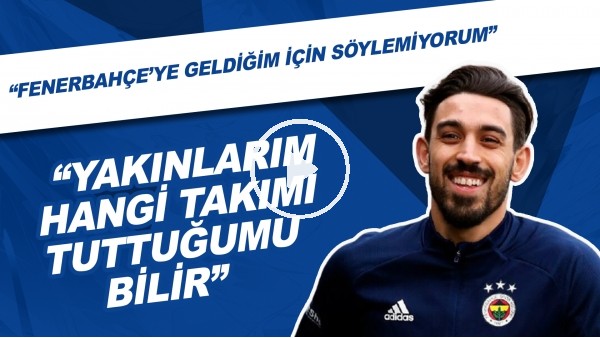  İrfan Can Kahveci: "Fenerbahçe'ye geldiğim için söylemiyorum. Yakınlarım hangi takımı tuttuğumu bilir"