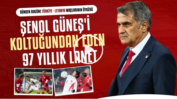 Dünden bugüne Türkiye - Letonya maçları | Şenol Güneş'i koltuğundan eden 97 yıllık lanet