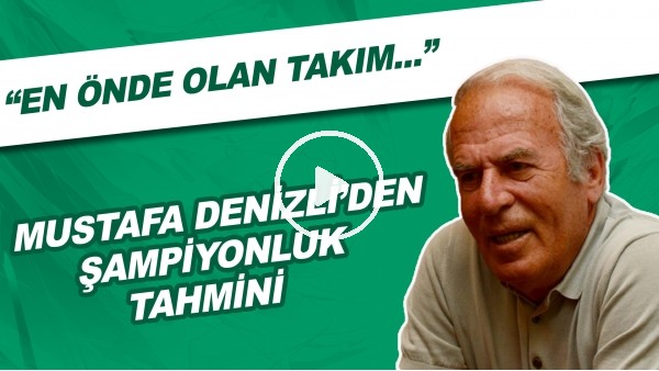 Mustafa Denizli'den şampiyonluk tahmini