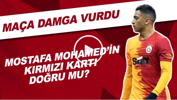 Mostafa Mohamed'in Kırmızı Doğru Mu? | Sizce Hakem Maçı Nasıl Yönetti?