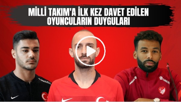 Milli Takım'a ilk kez davet edilen oyuncuların duyguları | Kimi sevinçten havalara uçtu, kimi ağladı