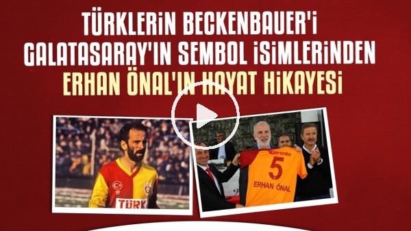 "Papaz Erhan" Erhan Önal'ın Çarpıcı Hayat Hikayesi | O Türklerin Beckenbauer'i olmuştu