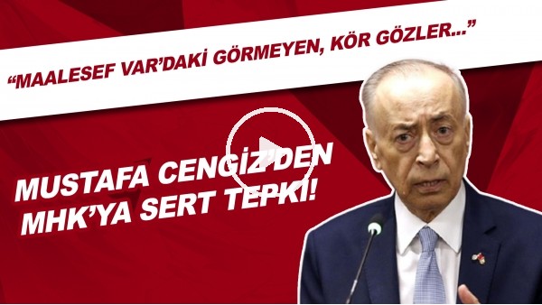 Mustafa Cengiz'den MHK'ya sert tepki! | "Maaselef VAR'daki görmeyen, kör gözler..."