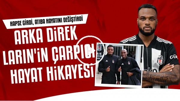 Cyle Larin'in macera dolu hayat hikayesi | Demir parmaklıklardan yeşil sahaya...