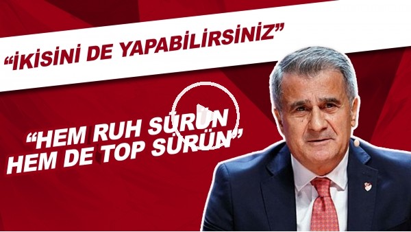 Şenol Güneş: "Hem ruj sürün hem de top sürün. İkisini de iyi yapabilirsiniz"