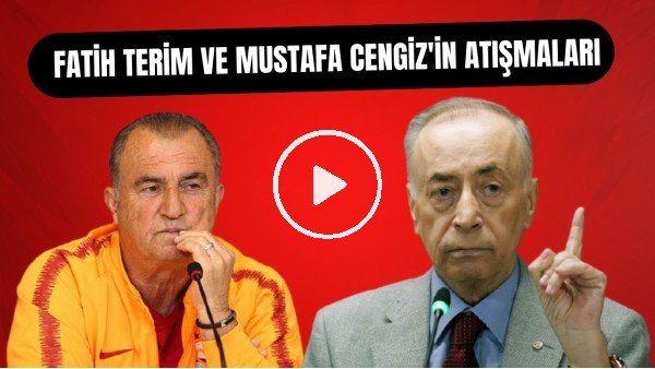 Fatih Terim ve Mustafa Cengiz'in atışmaları