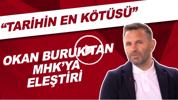 Okan Buruk'tan MHK'ya eleştiri: "Tarihin en kötüsü"