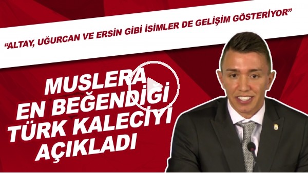Fernando Muslera en beğendiği Türk kaleciyi açıkladı!
