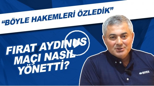 Sizce Fırat Aydınus, Konyaspor - Fenerbahçe maçını nasıl yönetti?  "Böyle hakemleri özledik"