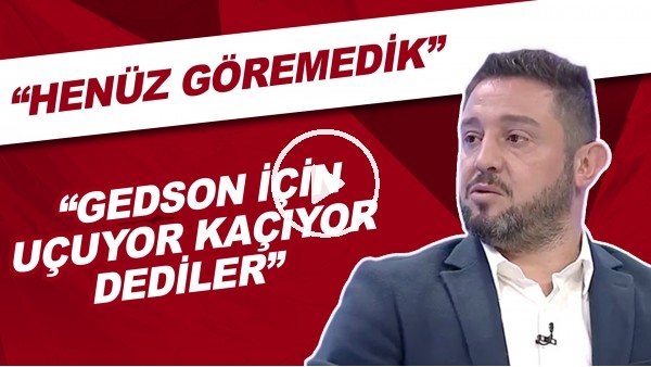  Nihat Kahveci: "Gedson Fernandes için uçuyor kaçıyor dediler henüz göremedik."