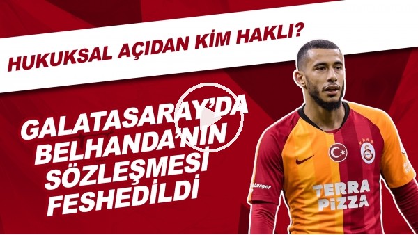 Galatasaray'da Belhanda'nın sözleşmesi feshedildi | Hukuksal açıdan kim haklı?