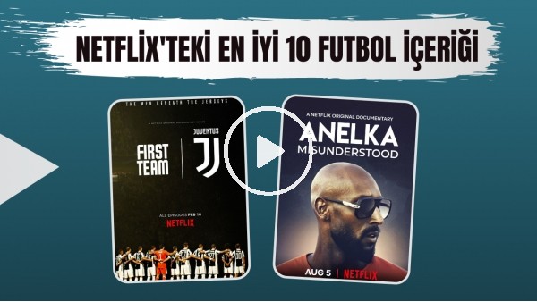 Netflix'te izleyebileceğiniz en iyi 10 futbol içeriği