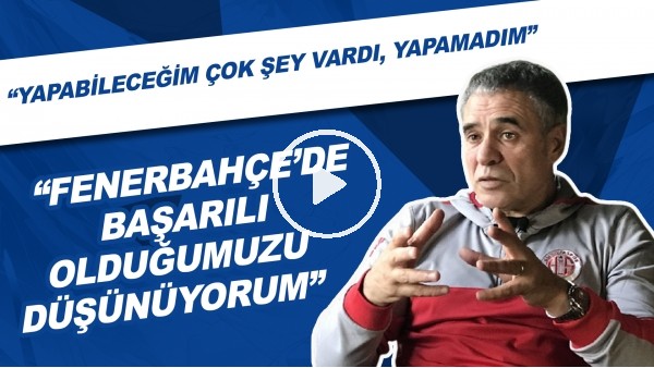 Ersun Yanal: "Fenerbahçe'de Başarılı Olduğumuzu Düşünüyorum"