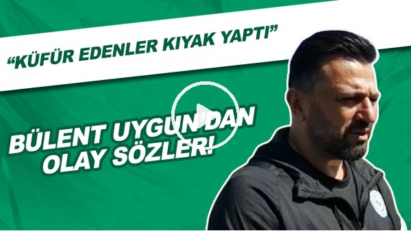 Bülent Uygun'dan olay sözler! "Küfür edenler kıyak yaptı"