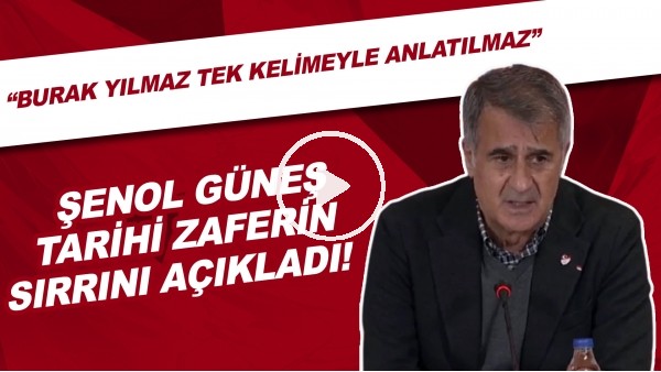 Şenol Güneş tarihi zaferin sırrını açıkladı! | "Burak Yılmaz tek kelimeyle anlatılmaz."