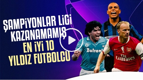 Şampiyonlar Ligini Kazanamamış 10 Yıldız Futbolcu | 3 Kez Finali Gördü, O Kupaya Uzanamadı