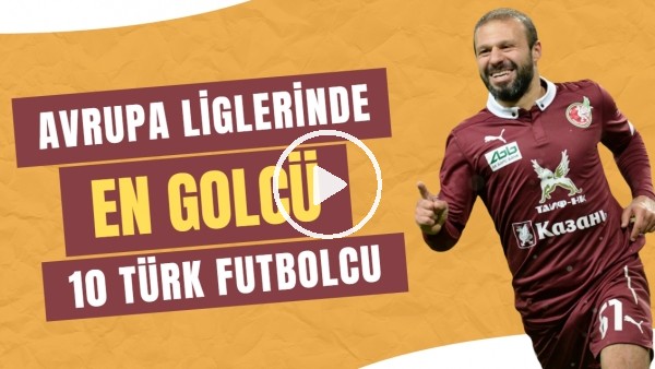 Avrupa liglerinde dünden bugüne en golcü 5 yerli futbolcu