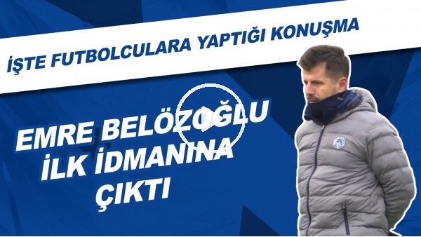 Emre Belözoğlu ilk idmanına çıktı! İşte futbolculara yaptığı konuşma