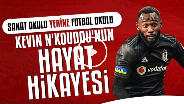 N'Koudou'nun altyapı altyapı dolaştığı garip hayat hikayesi | Sanat okulundan futbol okuluna