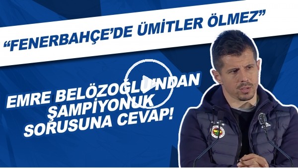 Emre Belözoğlu'ndan şampiyonluk sorusuna cevap! "Fenerbahçe'de ümitler ölmez"