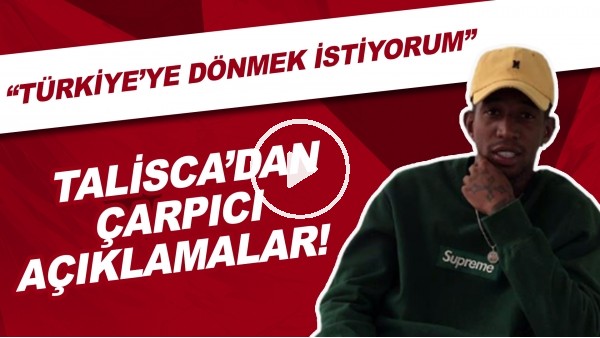 Talisca'dan çarpıcı açıklamalar! "Türkiye'ye dönmek istiyorum"