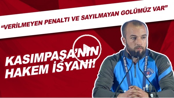 Kasımpaşa'nın hakem isyanı! "Verilmeyen penaltı ve sayılmayan golümüz var."