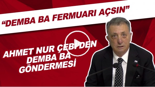 Ahmet Nur Çebi'den Demba Ba göndermesi! "Fermuarı açsın.."
