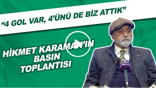 Hikmet Karaman'ın basın toplantısı | "4 gol var, 4ünü de biz attık"