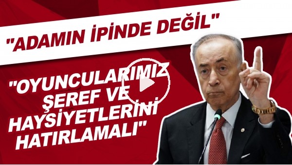 Mustafa Cengiz: "Futbolcuların haysiyet ve şereflerini hatırlamaları gerekiyor"