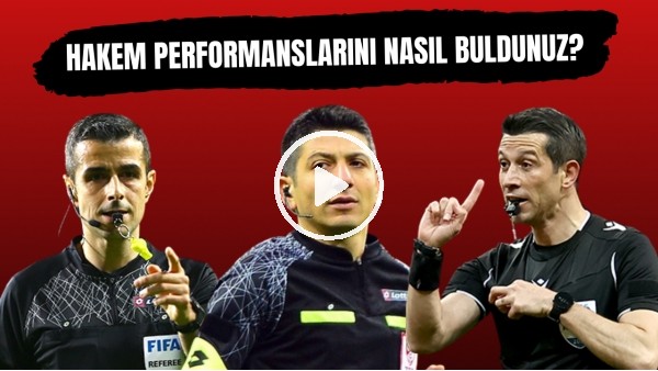 Hakem performanslarını nasıl buldunuz? |  Sizce hangi takımın hakkı yendi?
