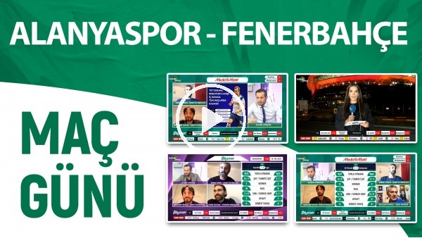 Maç Günü | Alanyaspor - Fenerbahçe