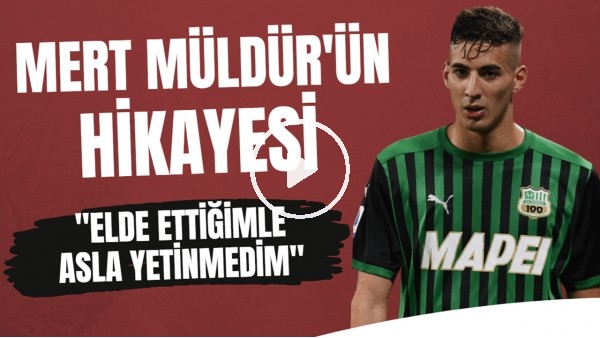 Mert Müldür'ün futbolcu olma hikayesi: "Elde ettiğimle asla yetinmedim"