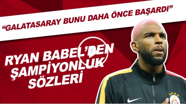 Ryan Babel'den şampiyonluk sözleri! "Galatasaray bunu daha önce başardı"