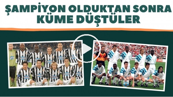 Şampiyon olduktan sonra ertesi yıl küme düşen takımlar | Aynı yıl hem sevinç hem hüzün