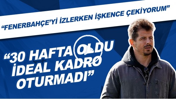"Fenerbahçe'yi izlerken işkence çekiyorum" | "30 hafta oldu ideal kadro oturmadı"