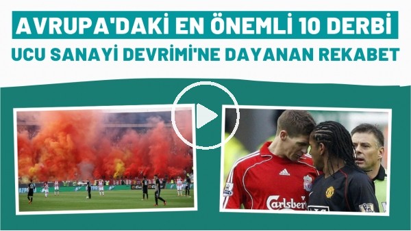 Avrupadaki en önemli 10 derbi | Ucu Sanayi Devrimine dayanan ezeli rekabet