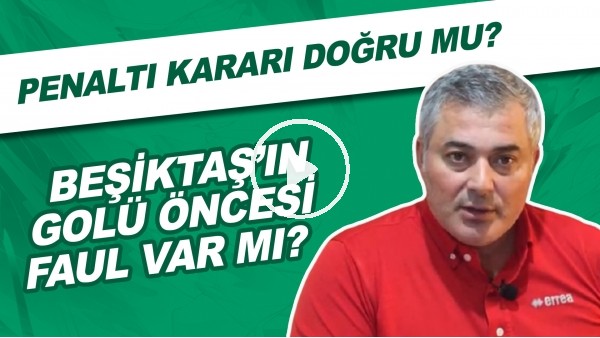 Beşiktaş'ın golü öncesi faul var mı? | Penaltı kararı doğru mu?