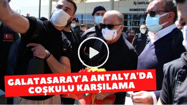 Galatasaray'a Antalya'da coşkulu karşılama | Fatih Terim'e sevgi seli