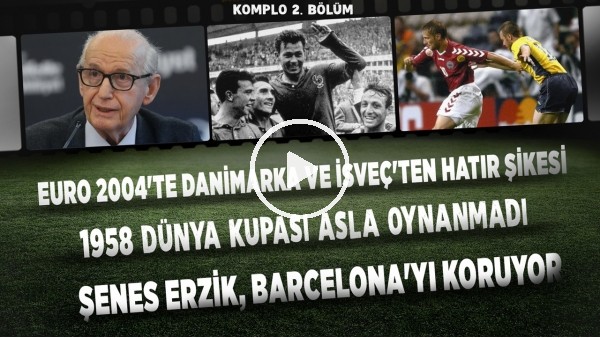 1958 Dünya Kupası asla oynanamadı | Şenes Erzik, Barcelona'yı koruyor |  Komplo 2. Bölüm