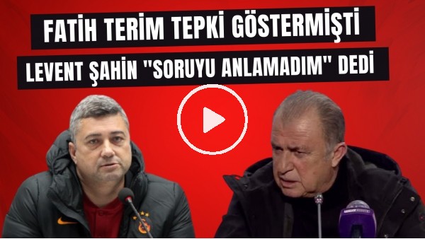 Fatih Terim tepki göstermişti | Levent Şahin "Soruyu anlamadım" dedi