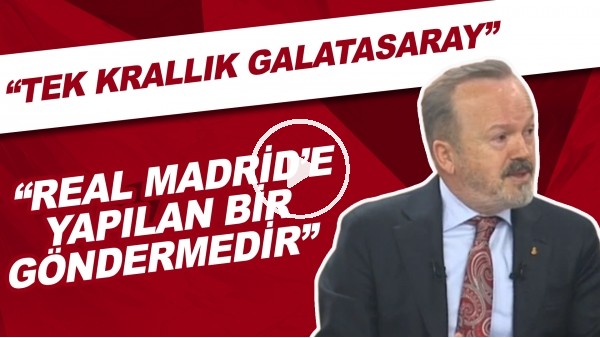Yusuf Günay: "Tek krallık Galatasaray pankartı, Real Madrid'e karşı bir göndermedir. Real Madrid kralın takımı olarak adlandırılır."