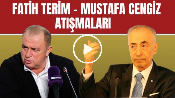 Mustafa Cengiz ile Fatih Terim arasında geçmişten günümüze yaşanan atışmaları!