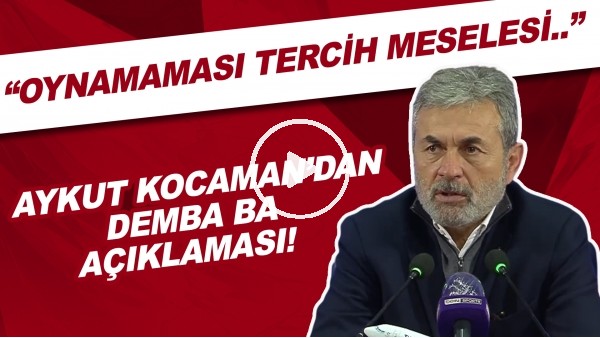 Aykut Kocaman'dan Demba Ba açıklaması! "Oynamaması tercih meselesi. İrdelenecek bir şey yok."