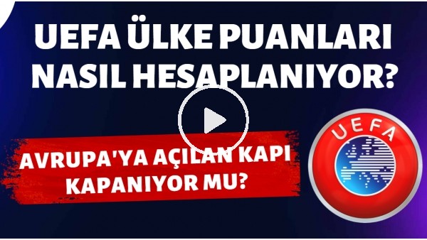 UEFA ülke puanı nedir? Nasıl hesaplanır? |  Ülke futbolunu bekleyen tehlike