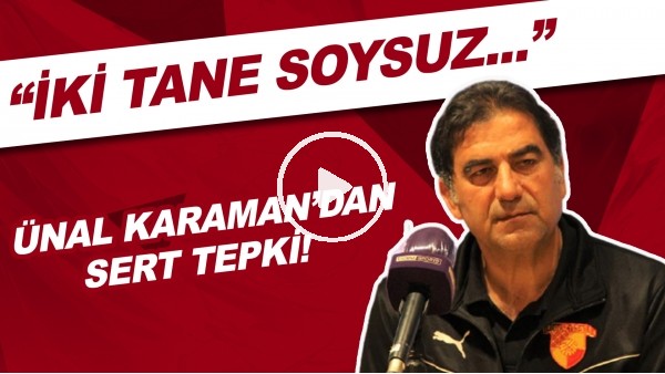 Ünal Karaman'dan sert tepki! "İki tane soysuz.."