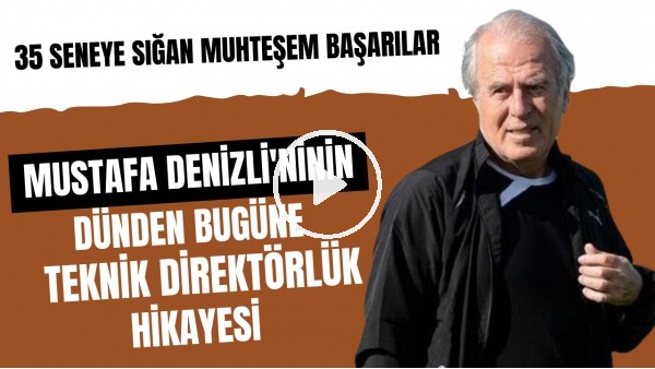 Altay'ı 18 sene sonra Süper Lig'e çıkaran Mustafa Denizli'nin teknik direktörlük hikayesi