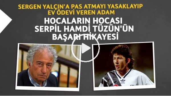 Hocaların hocası Serpil Hamdi Tüzün'ün başarı hikayesi | Sergen Yalçın'a ev ödevi veren adam
